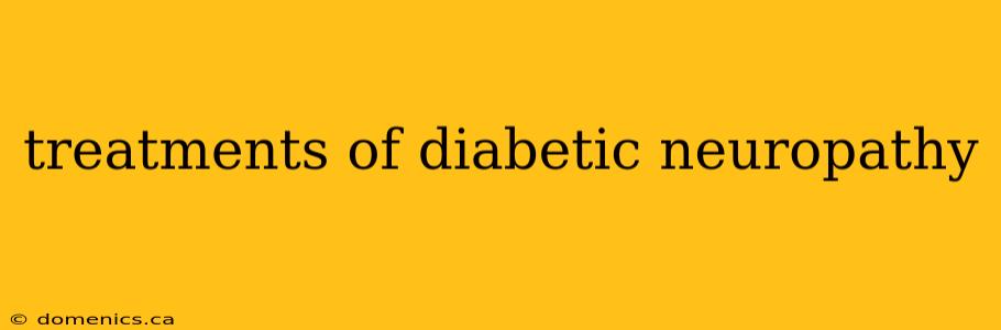 treatments of diabetic neuropathy