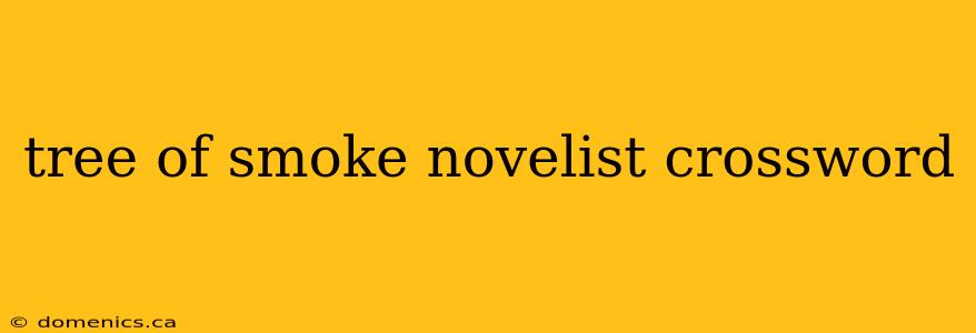 tree of smoke novelist crossword