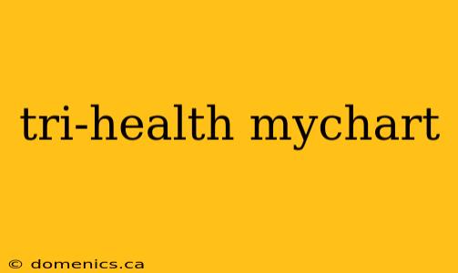 tri-health mychart
