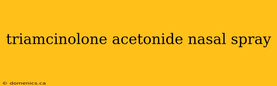 triamcinolone acetonide nasal spray