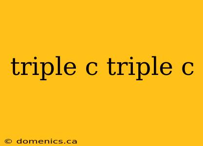 triple c triple c