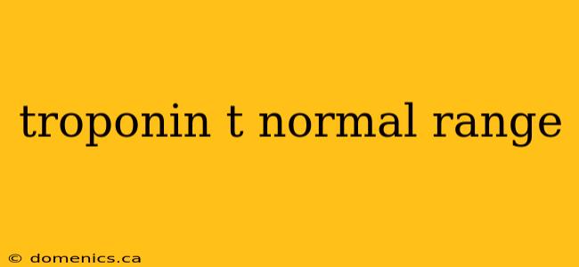 troponin t normal range