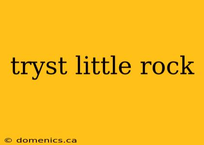 tryst little rock