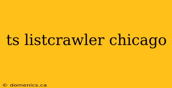 ts listcrawler chicago