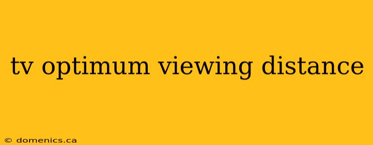 tv optimum viewing distance