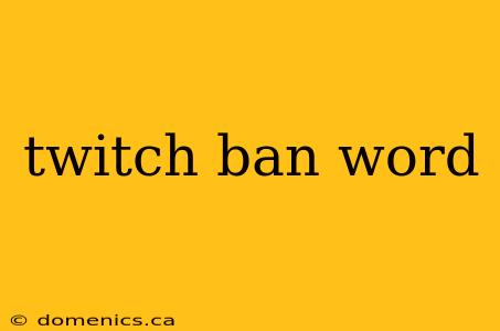 twitch ban word