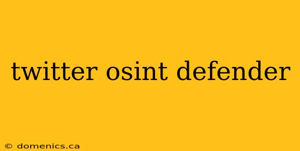 twitter osint defender