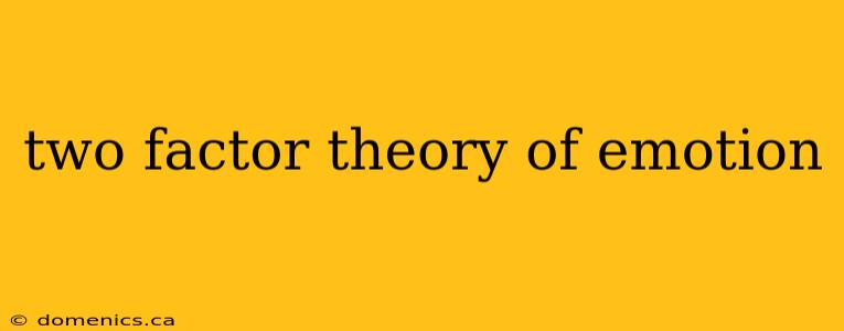 two factor theory of emotion