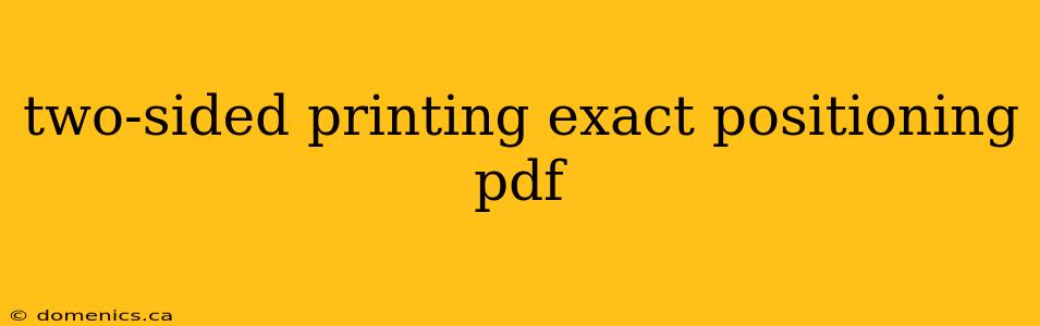 two-sided printing exact positioning pdf