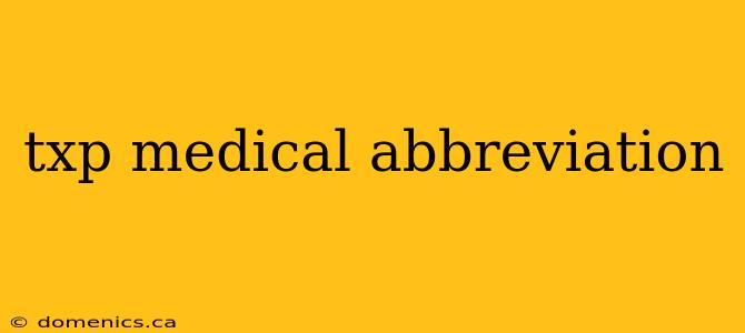 txp medical abbreviation