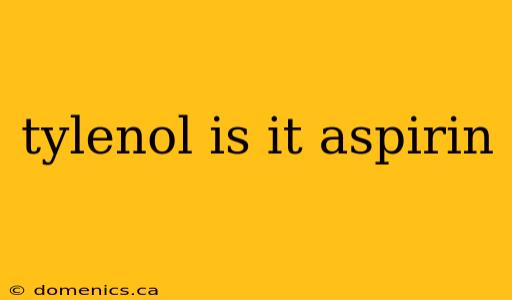 tylenol is it aspirin