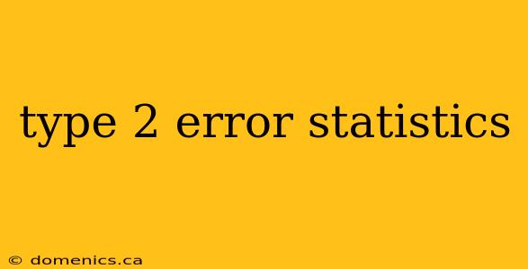 type 2 error statistics