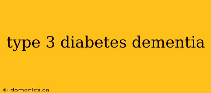 type 3 diabetes dementia