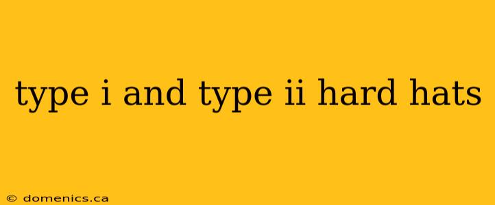 type i and type ii hard hats