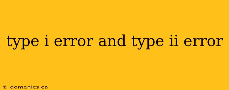 type i error and type ii error