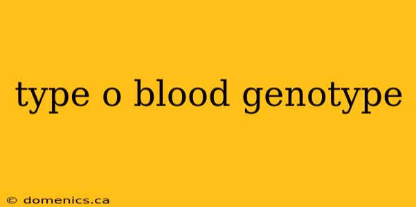 type o blood genotype