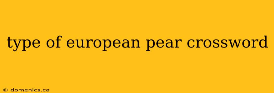 type of european pear crossword