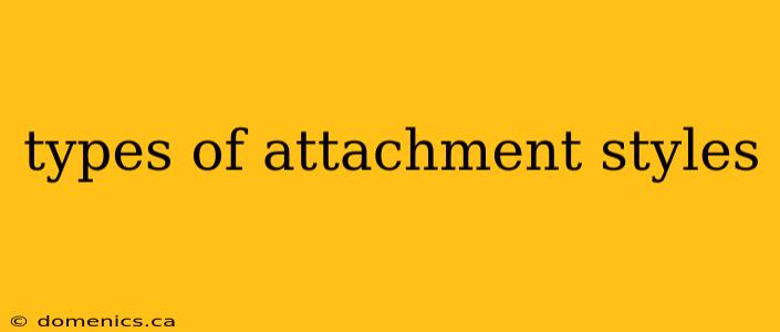 types of attachment styles