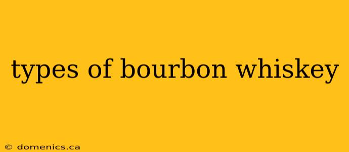 types of bourbon whiskey