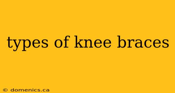 types of knee braces