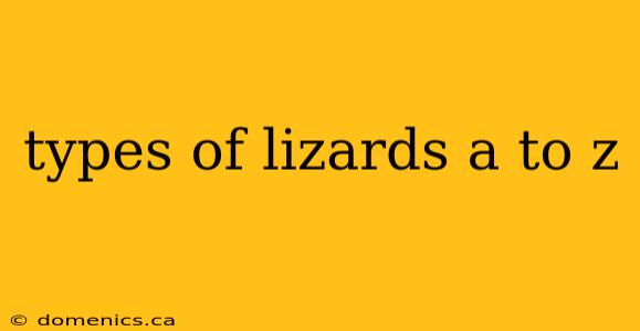 types of lizards a to z
