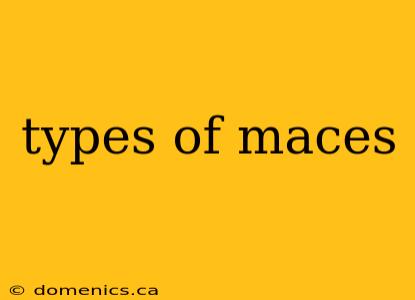 types of maces