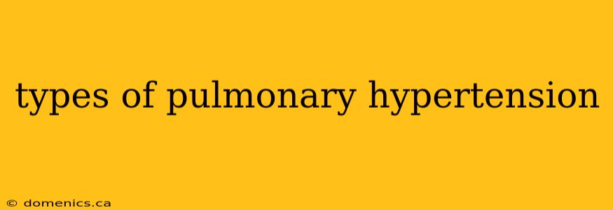 types of pulmonary hypertension