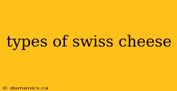 types of swiss cheese