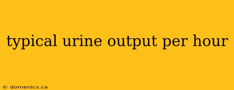 typical urine output per hour