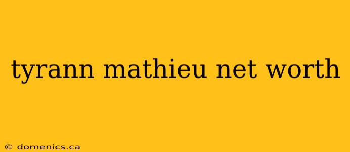 tyrann mathieu net worth