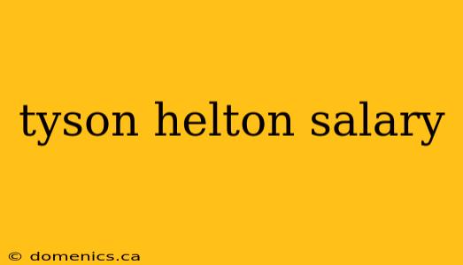 tyson helton salary