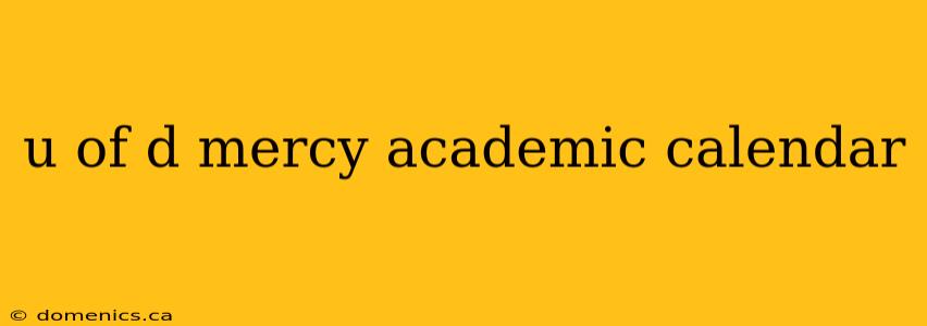 u of d mercy academic calendar
