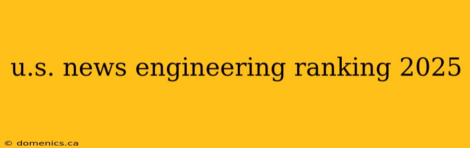 u.s. news engineering ranking 2025