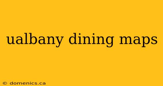 ualbany dining maps