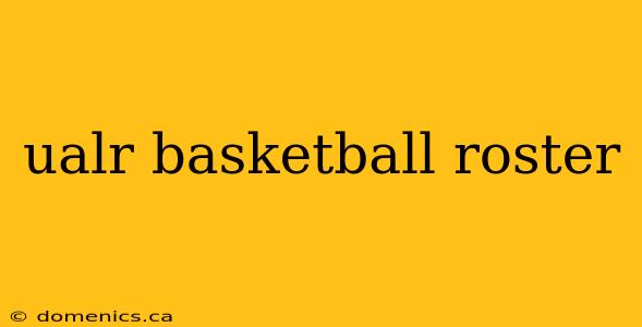 ualr basketball roster