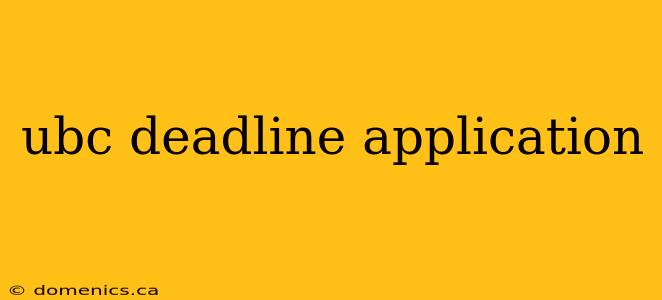 ubc deadline application