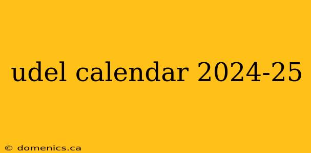 udel calendar 2024-25