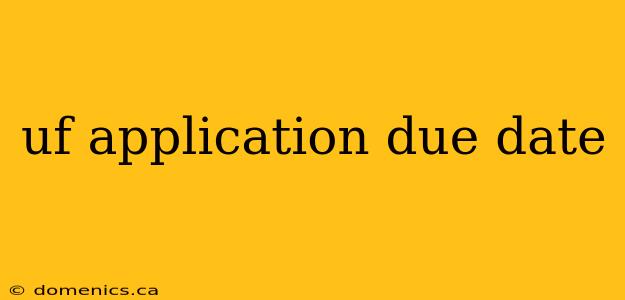 uf application due date