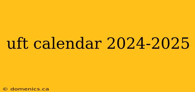 uft calendar 2024-2025