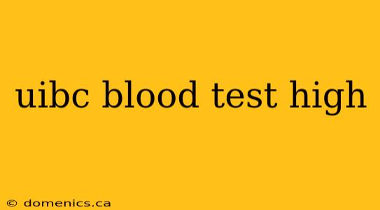 uibc blood test high