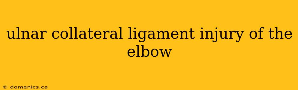 ulnar collateral ligament injury of the elbow