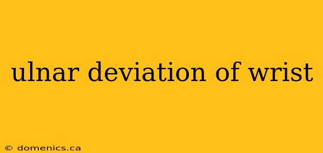 ulnar deviation of wrist