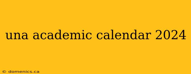 una academic calendar 2024