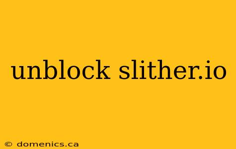 unblock slither.io