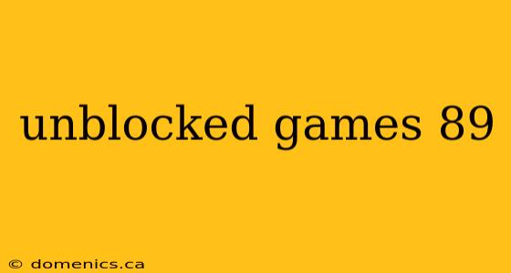 unblocked games 89