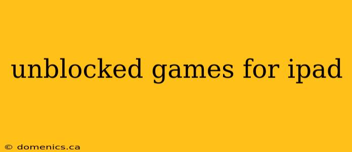 unblocked games for ipad