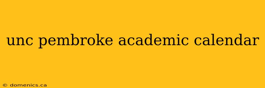 unc pembroke academic calendar