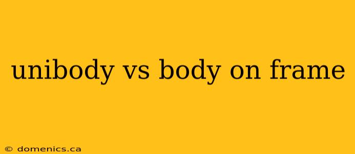 unibody vs body on frame