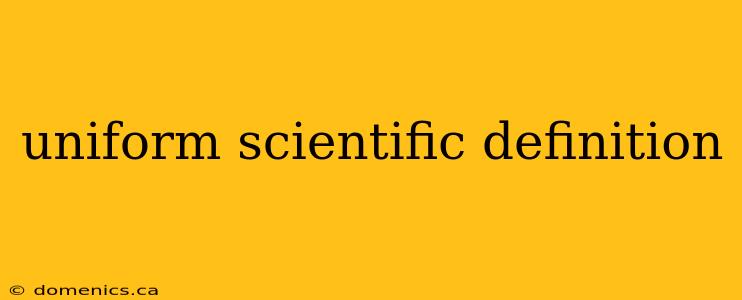 uniform scientific definition