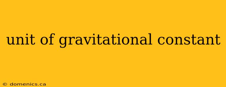 unit of gravitational constant